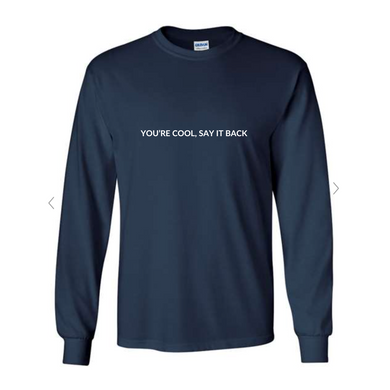 YOU'RE COOL, SAY IT BACK Long-sleeve
